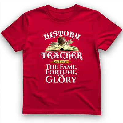Fame Fortune Glory T-Shirt History Buff Gift