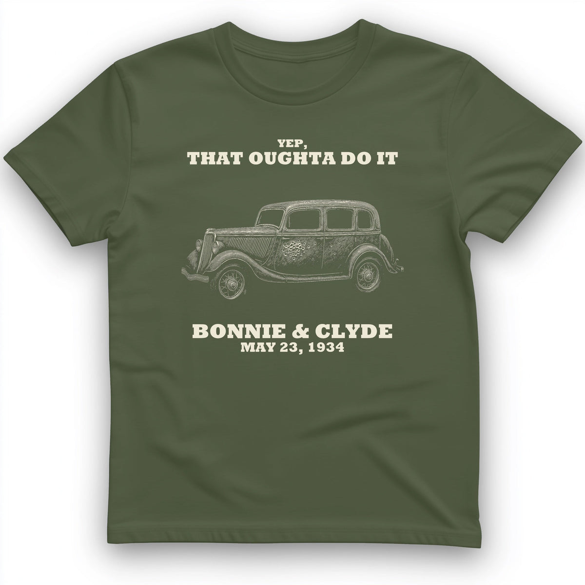Bonnie and Clyde - That Oughta Do It T-Shirt History Buff Gift