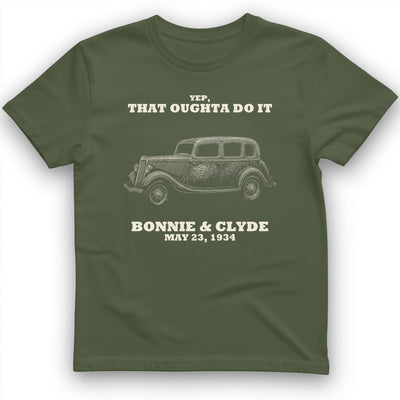 Bonnie and Clyde - That Oughta Do It T-Shirt History Buff Gift