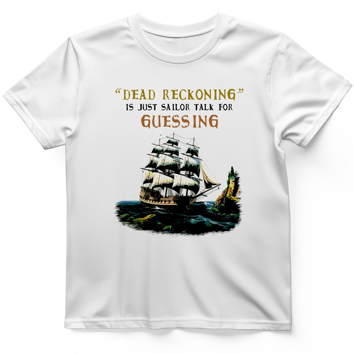 Dead Reckoning Sailor T-Shirt History Buff Gift