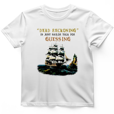 Dead Reckoning Sailor T-Shirt History Buff Gift