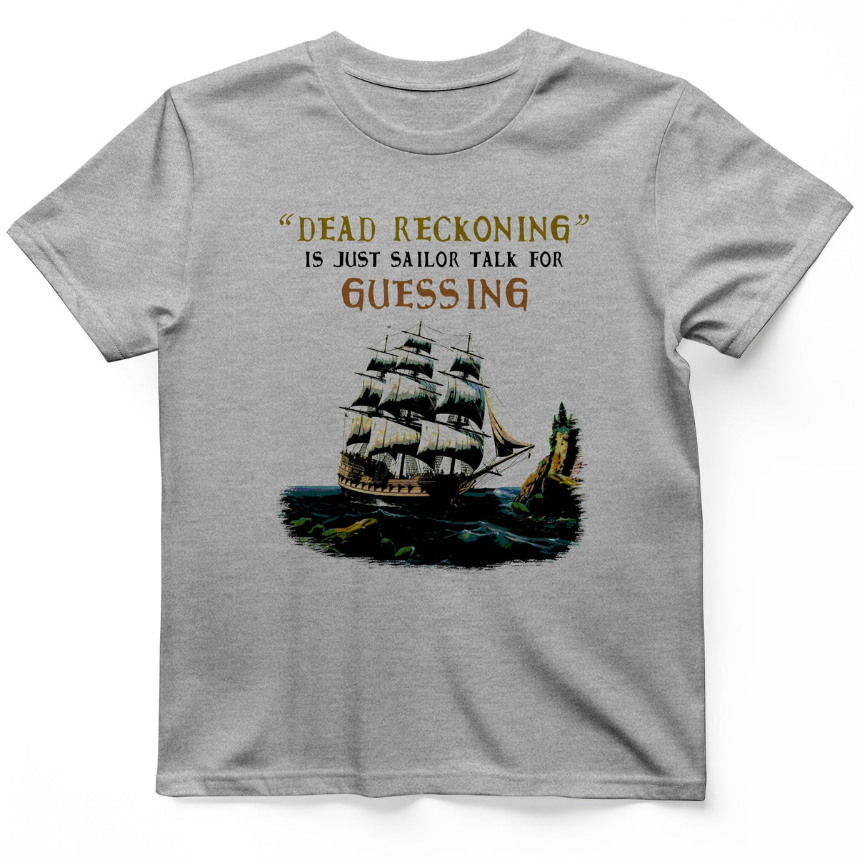 Dead Reckoning Sailor T-Shirt History Buff Gift