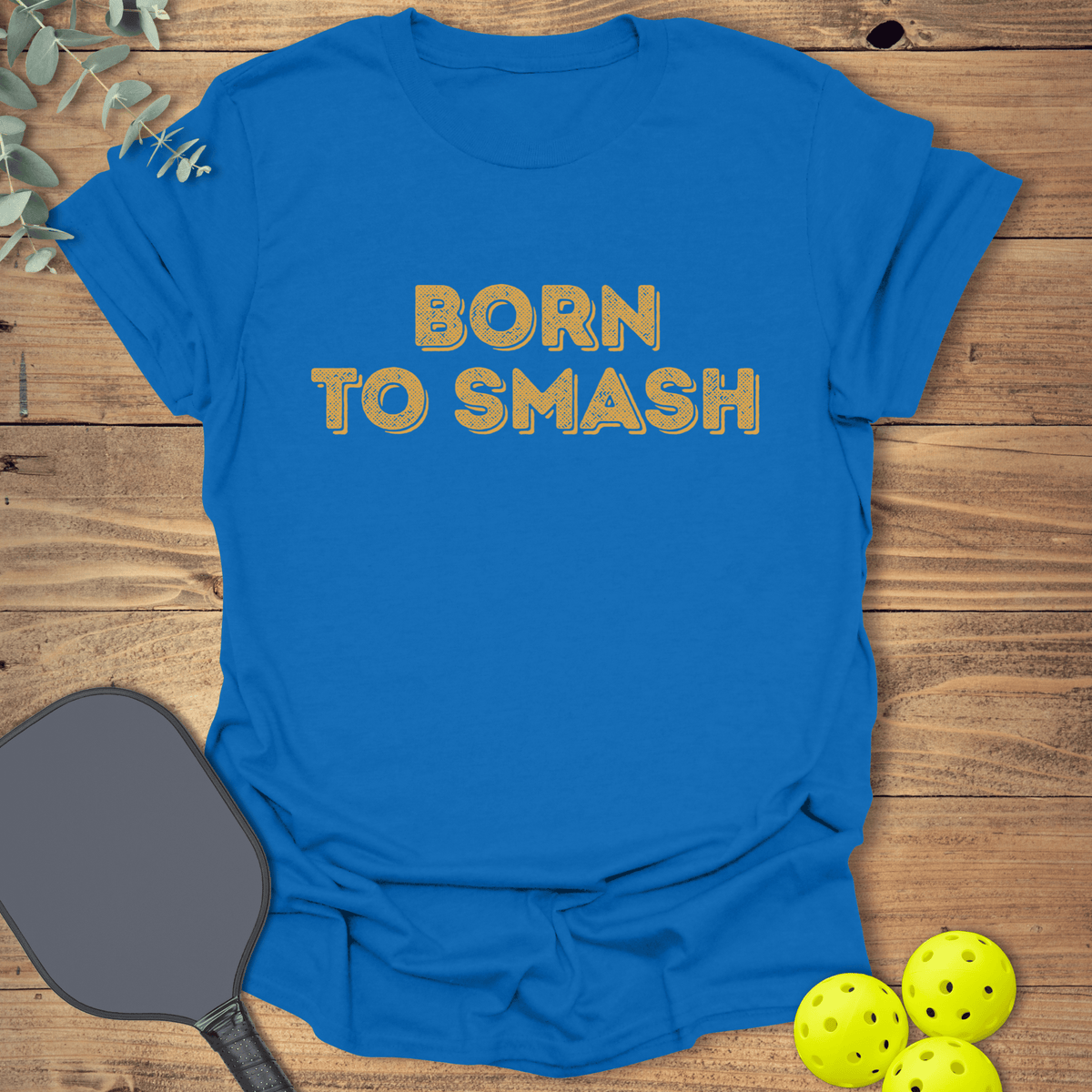 Born to Smash Pickleball T-Shirt - Graphic Tee - Gift for Pickleball Players - Unisex