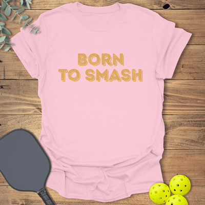 Born to Smash Pickleball T-Shirt - Graphic Tee - Gift for Pickleball Players - Unisex