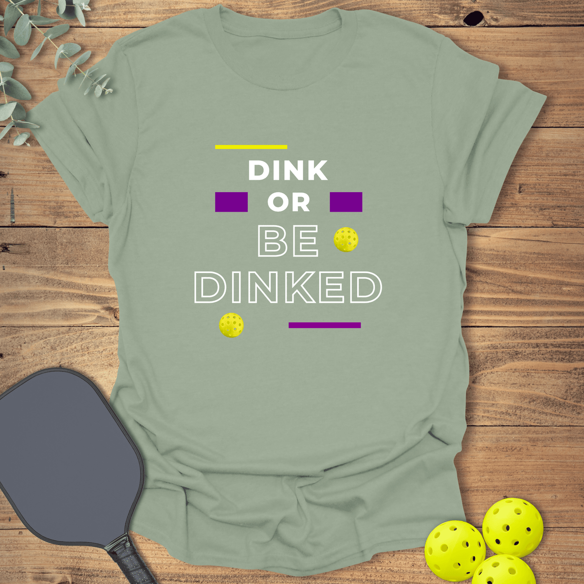 Dink or Be Dinked Pickleball T-Shirt - Graphic Tee - Gift for Pickleball Players - Unisex