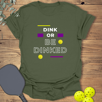 Dink or Be Dinked Pickleball T-Shirt - Graphic Tee - Gift for Pickleball Players - Unisex