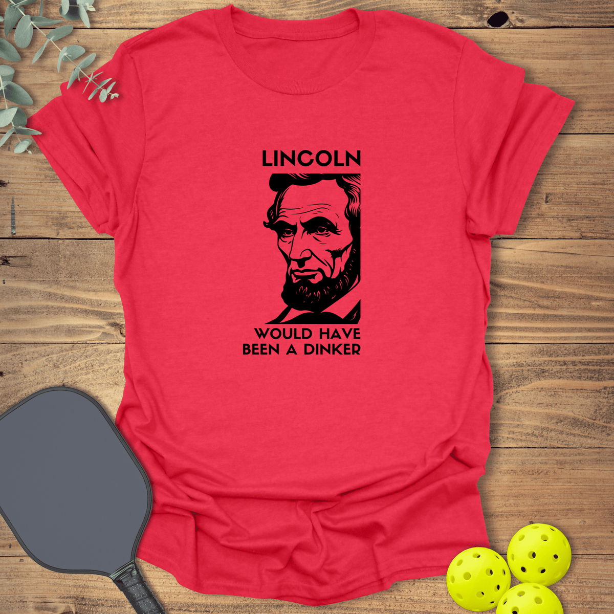 Lincoln Dinker T-Shirt - Pickleball Graphic Tee - Gift for Pickleball Players - Unisex