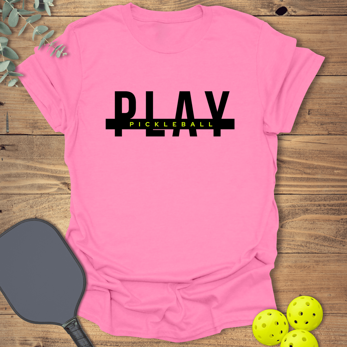 Play Pickleball T-Shirt - Graphic Tee - Gift for Pickleball Players - Unisex