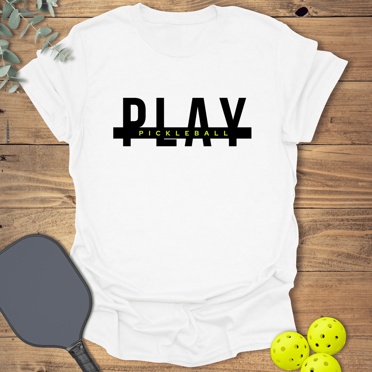 Play Pickleball T-Shirt - Graphic Tee - Gift for Pickleball Players - Unisex