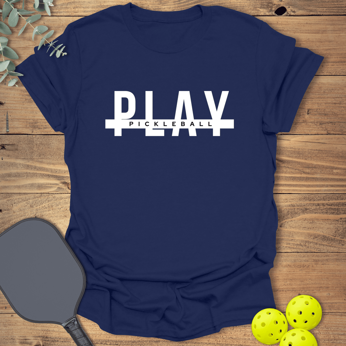 Play Pickleball T-Shirt - Graphic Tee - Gift for Pickleball Players - Unisex