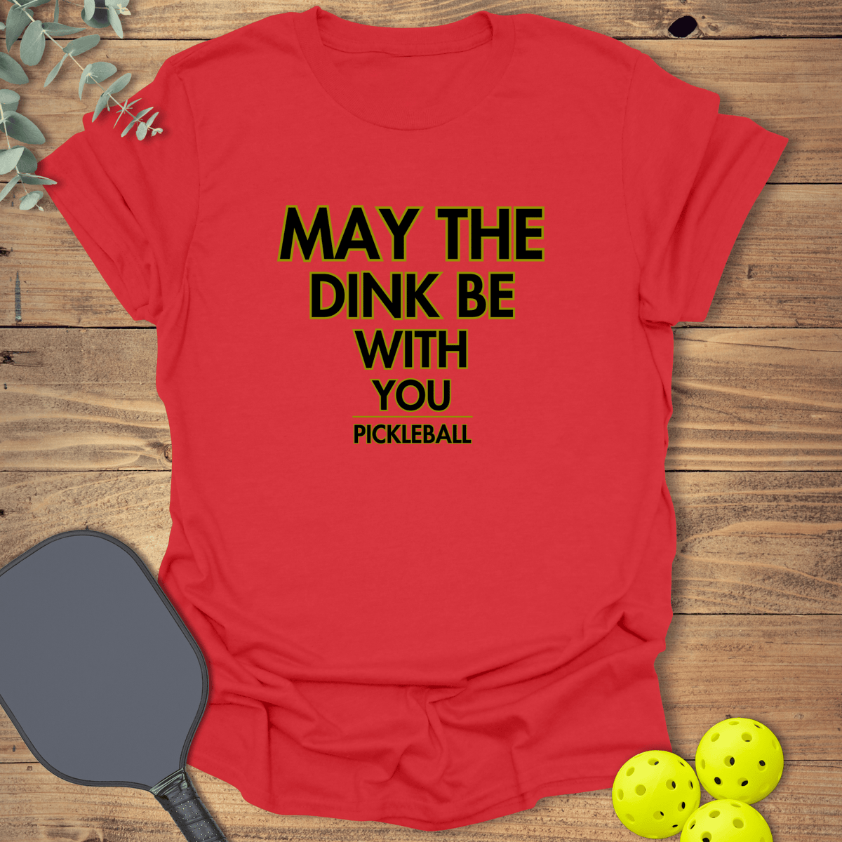 The Dink Be With You T-Shirt - Pickleball Graphic Tee - Gift for Pickleball Players - Unisex