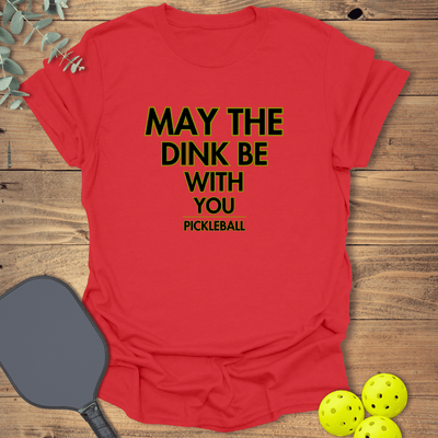 The Dink Be With You T-Shirt - Pickleball Graphic Tee - Gift for Pickleball Players - Unisex