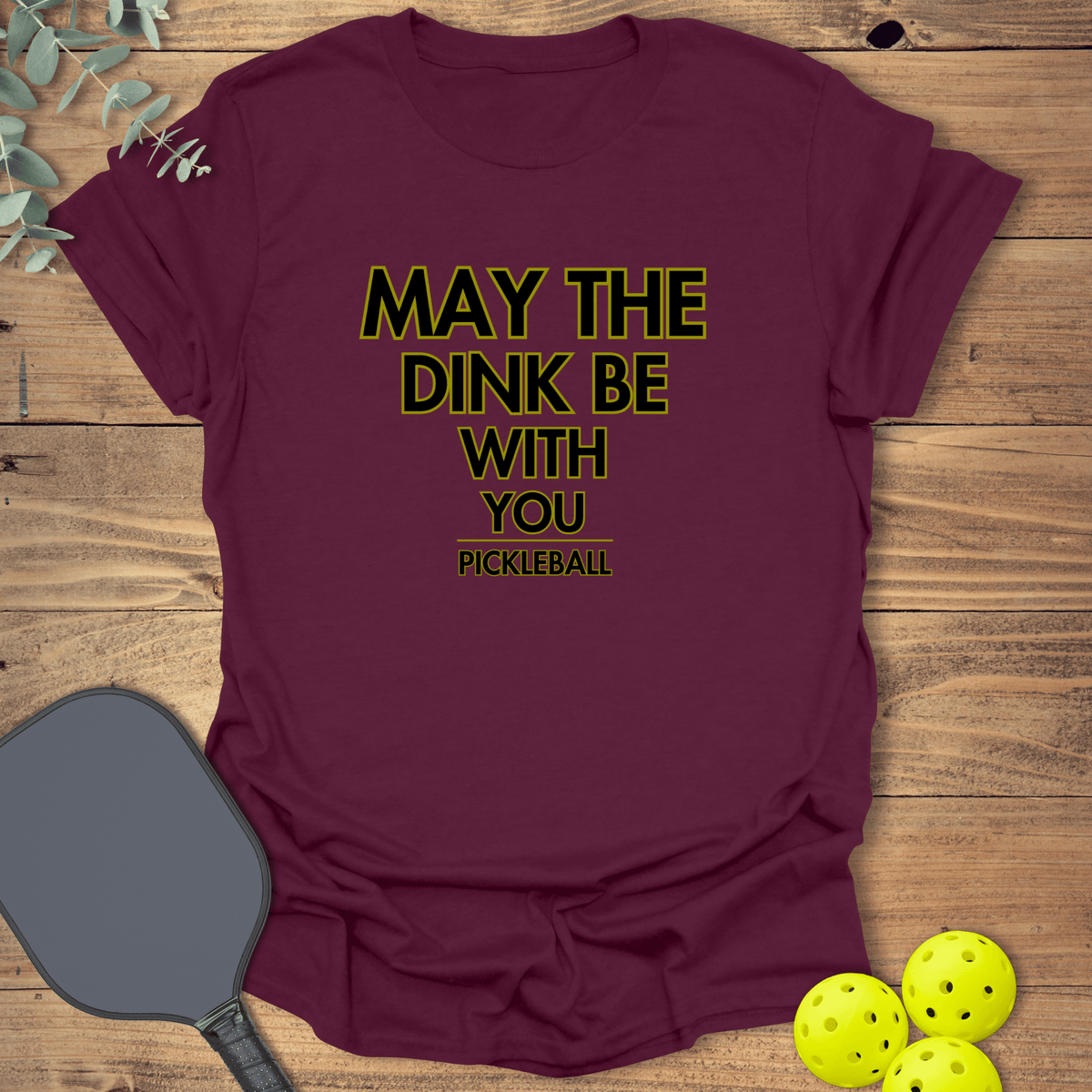 The Dink Be With You T-Shirt - Pickleball Graphic Tee - Gift for Pickleball Players - Unisex