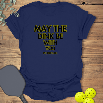 The Dink Be With You T-Shirt - Pickleball Graphic Tee - Gift for Pickleball Players - Unisex
