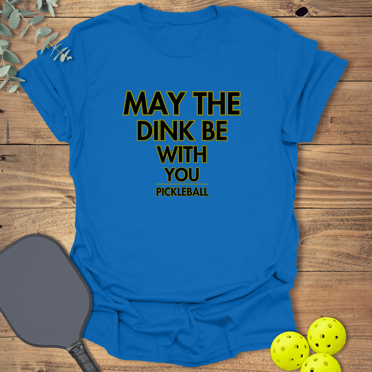 The Dink Be With You T-Shirt - Pickleball Graphic Tee - Gift for Pickleball Players - Unisex