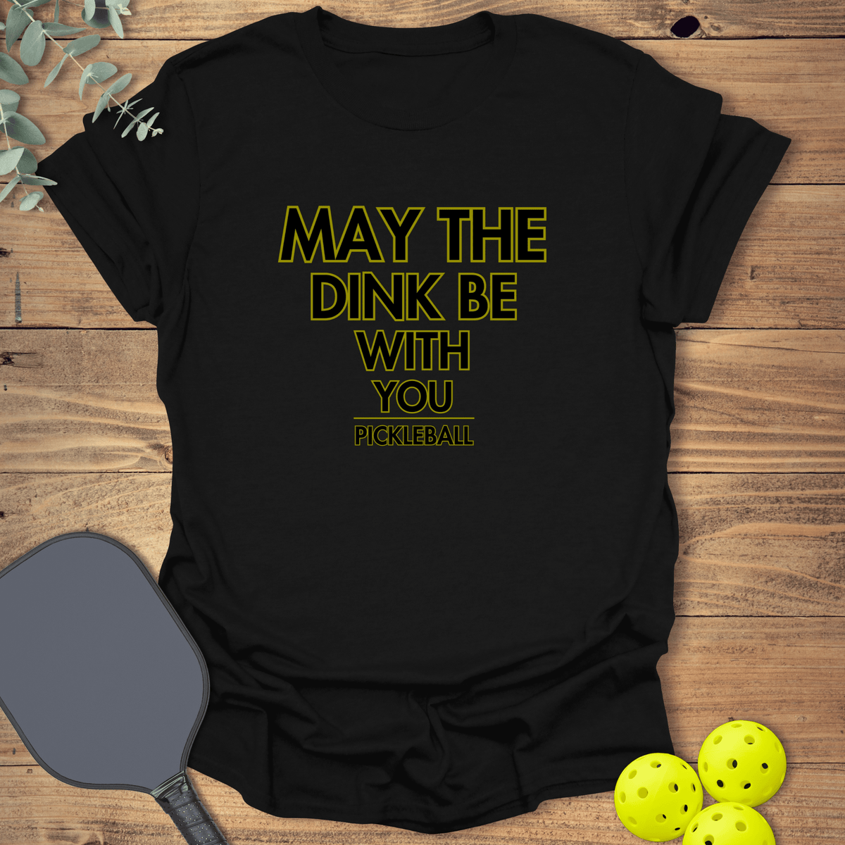 The Dink Be With You T-Shirt - Pickleball Graphic Tee - Gift for Pickleball Players - Unisex