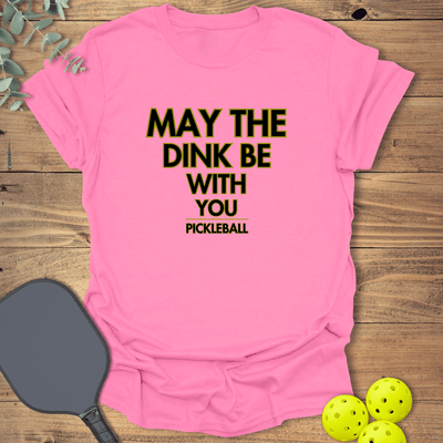 The Dink Be With You T-Shirt - Pickleball Graphic Tee - Gift for Pickleball Players - Unisex