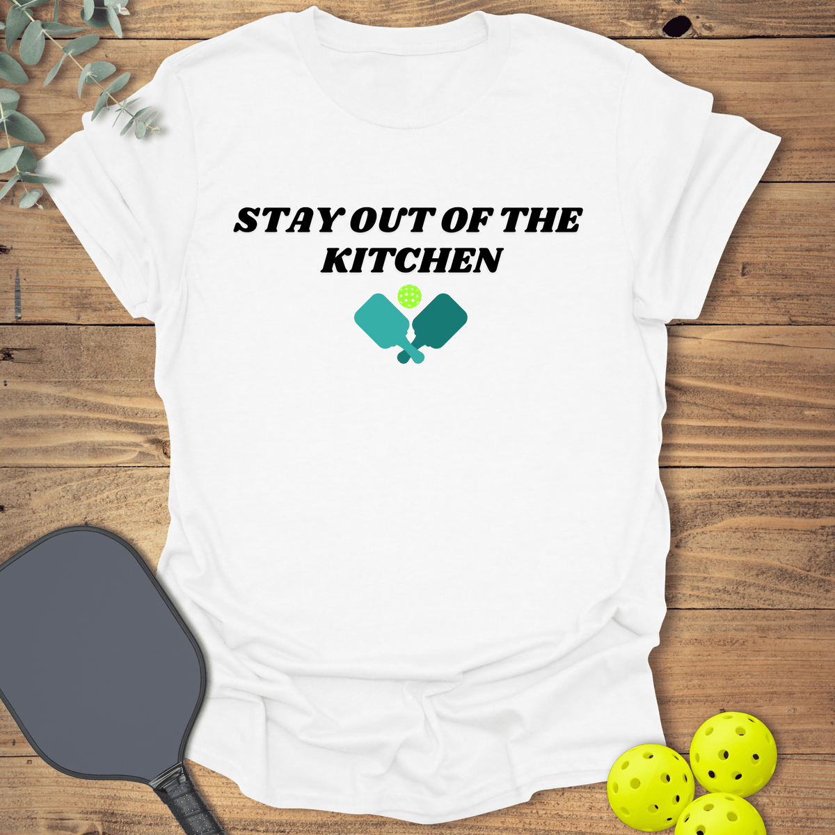 Stay Out Of The Kitchen T-Shirt - Pickleball Graphic Tee - Gift for Pickleball Players - Unisex