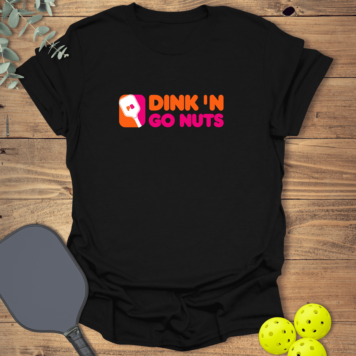 Dink 'N Go Nuts Pickleball T-Shirt - Graphic Tee - Gift for Pickleball Players - Unisex