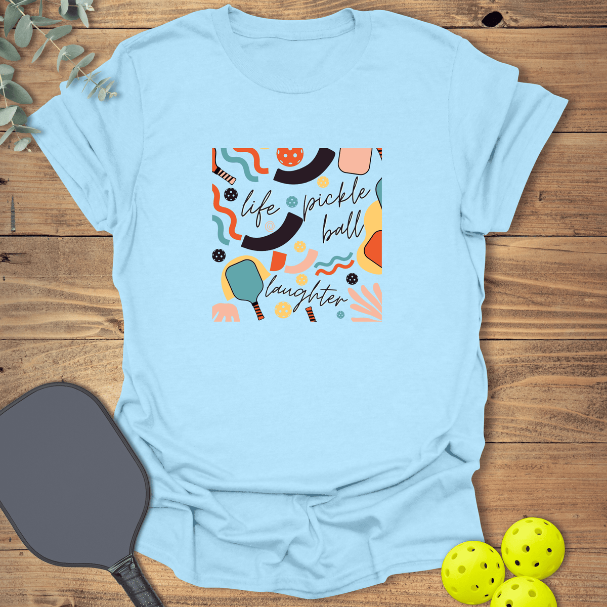Life Pickleball Laughter T-Shirt - Graphic Tee - Gift for Pickleball Players - Unisex