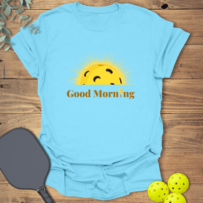 Good Morning Pickleball T-Shirt - Graphic Tee - Gift for Pickleball Players - Unisex