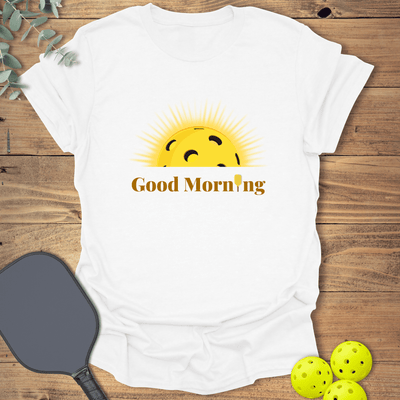 Good Morning Pickleball T-Shirt - Graphic Tee - Gift for Pickleball Players - Unisex