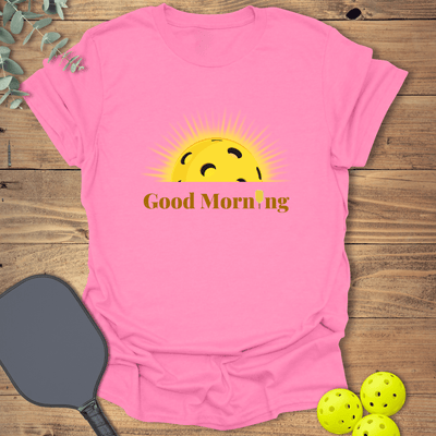 Good Morning Pickleball T-Shirt - Graphic Tee - Gift for Pickleball Players - Unisex