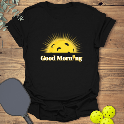 Good Morning Pickleball T-Shirt - Graphic Tee - Gift for Pickleball Players - Unisex