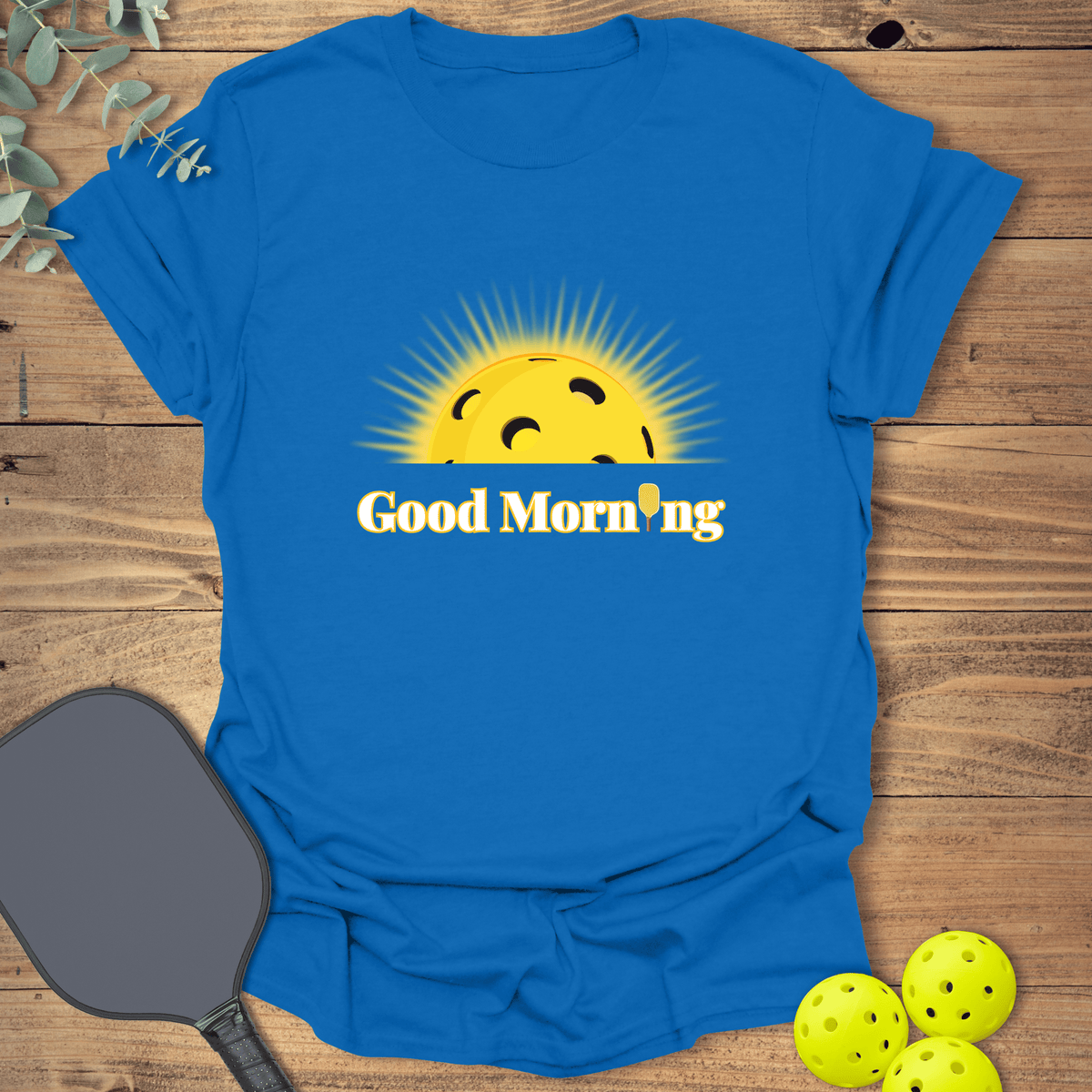 Good Morning Pickleball T-Shirt - Graphic Tee - Gift for Pickleball Players - Unisex