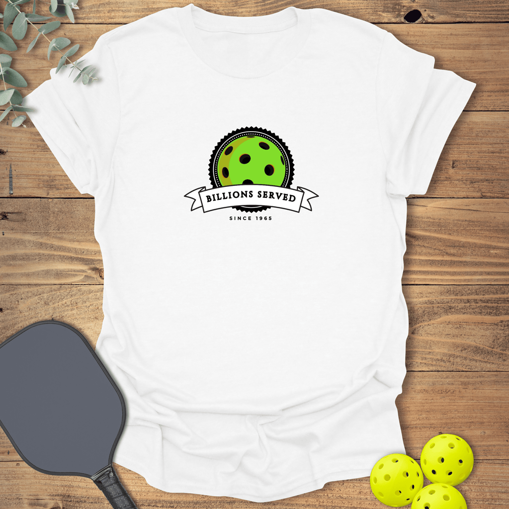 Billions Served Pickleball T-Shirt - Graphic Tee - Gift for Pickleball Players - Unisex