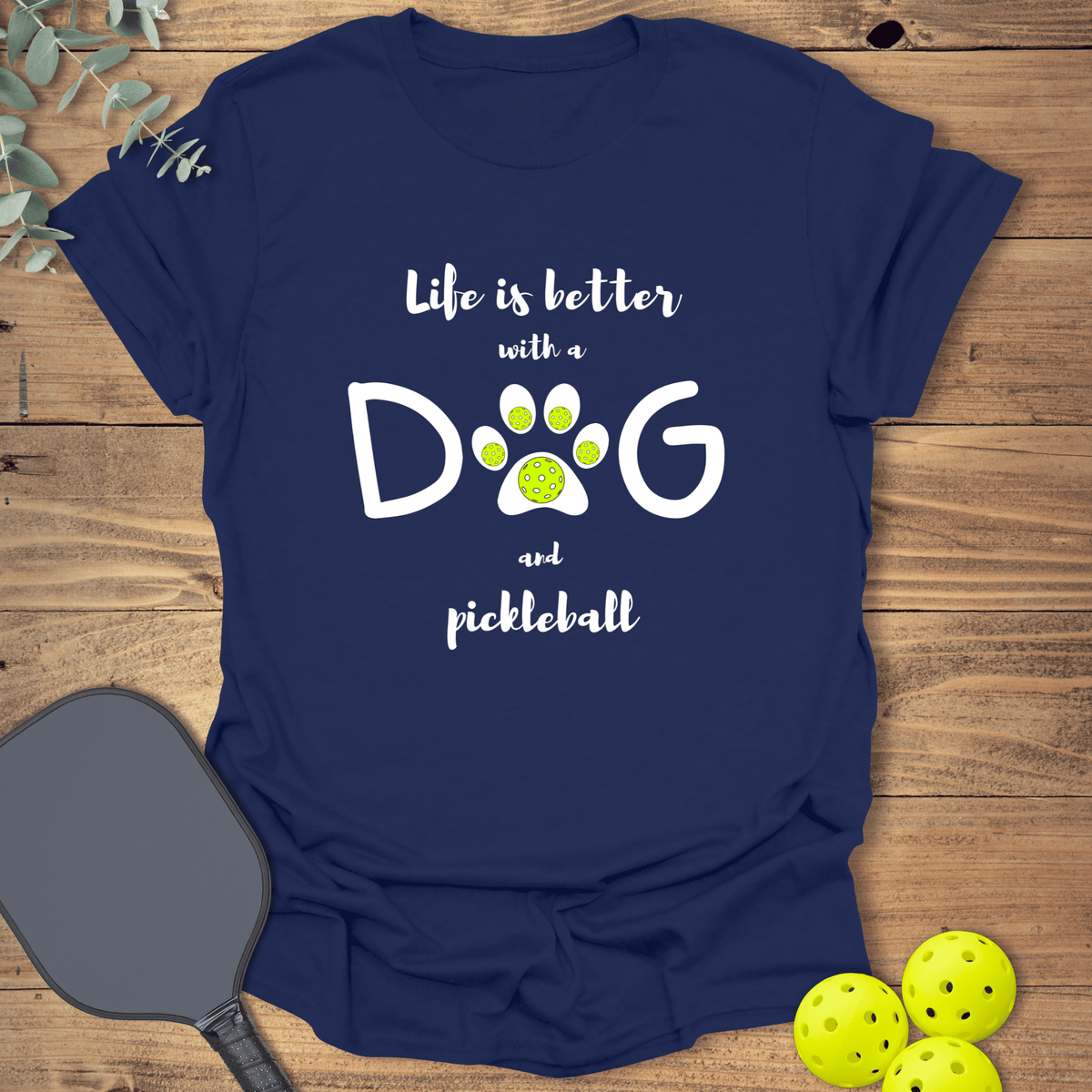 Dog & Pickleball Life T-Shirt - Graphic Tee - Gift for Pickleball Players - Unisex
