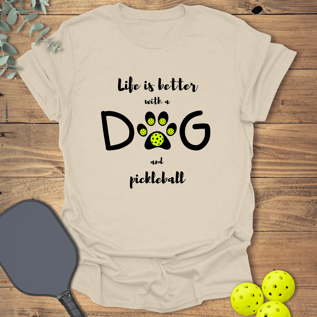 Dog & Pickleball Life T-Shirt - Graphic Tee - Gift for Pickleball Players - Unisex