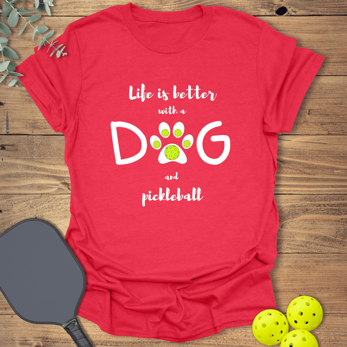 Dog & Pickleball Life T-Shirt - Graphic Tee - Gift for Pickleball Players - Unisex