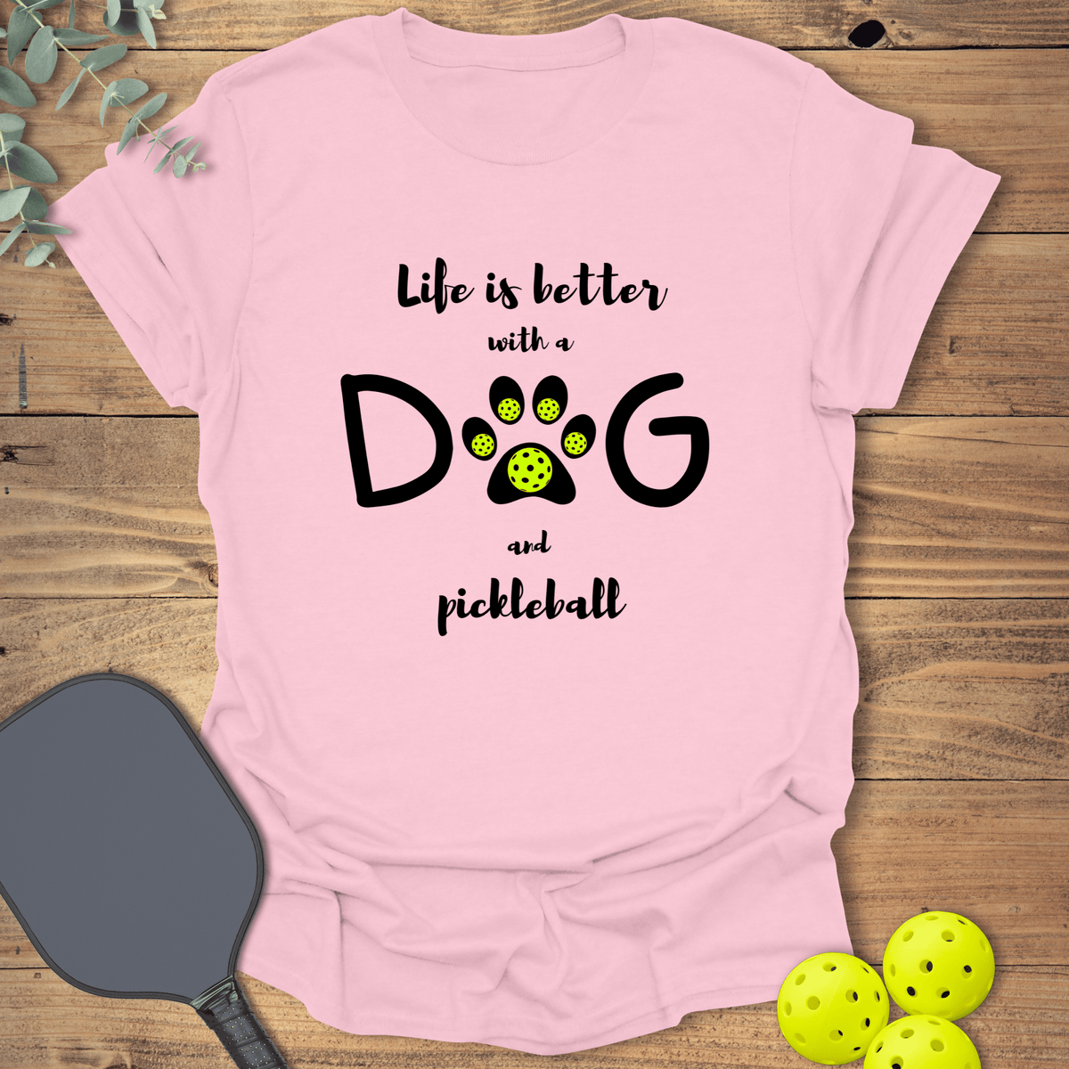 Dog & Pickleball Life T-Shirt - Graphic Tee - Gift for Pickleball Players - Unisex