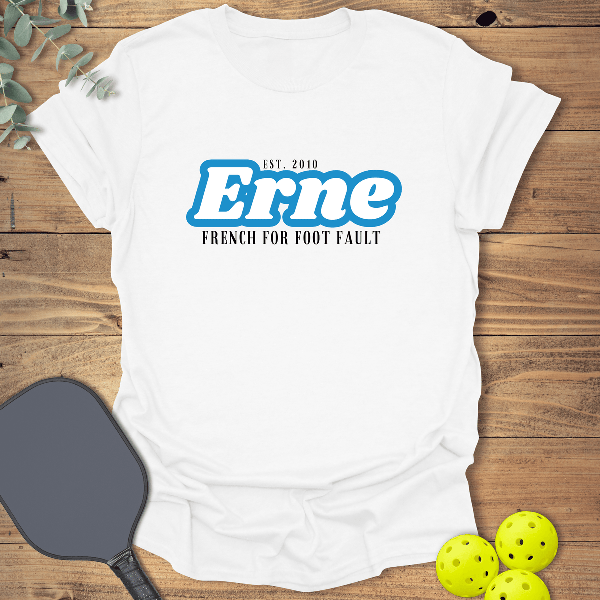 Erne Foot Fault Pickleball T-Shirt - Graphic Tee - Gift for Pickleball Players - Unisex