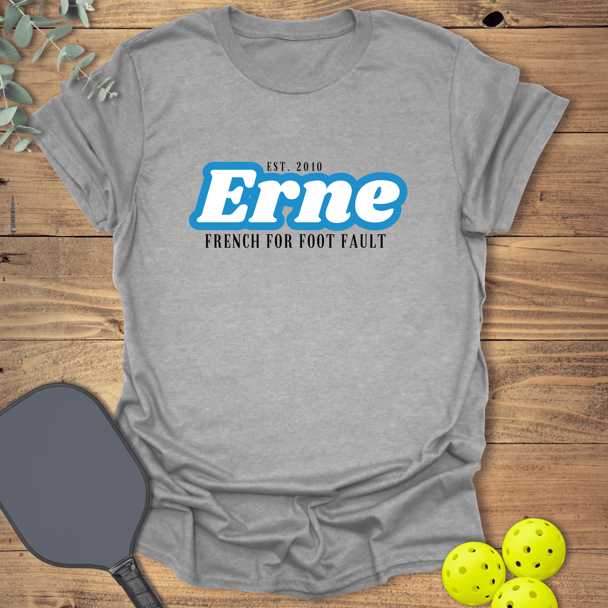 Erne Foot Fault Pickleball T-Shirt - Graphic Tee - Gift for Pickleball Players - Unisex