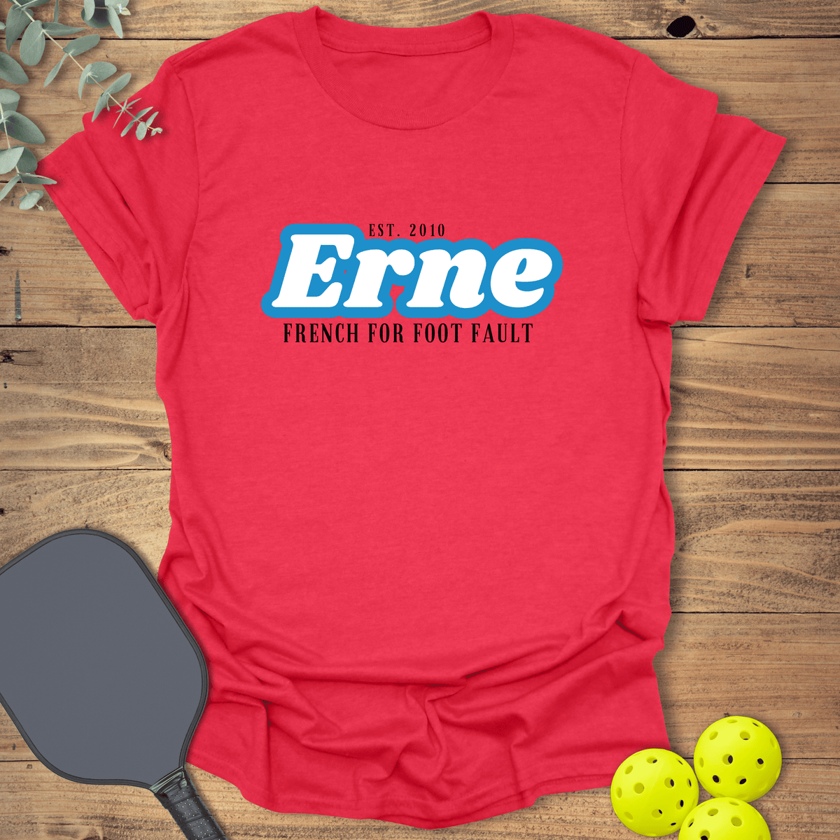 Erne Foot Fault Pickleball T-Shirt - Graphic Tee - Gift for Pickleball Players - Unisex