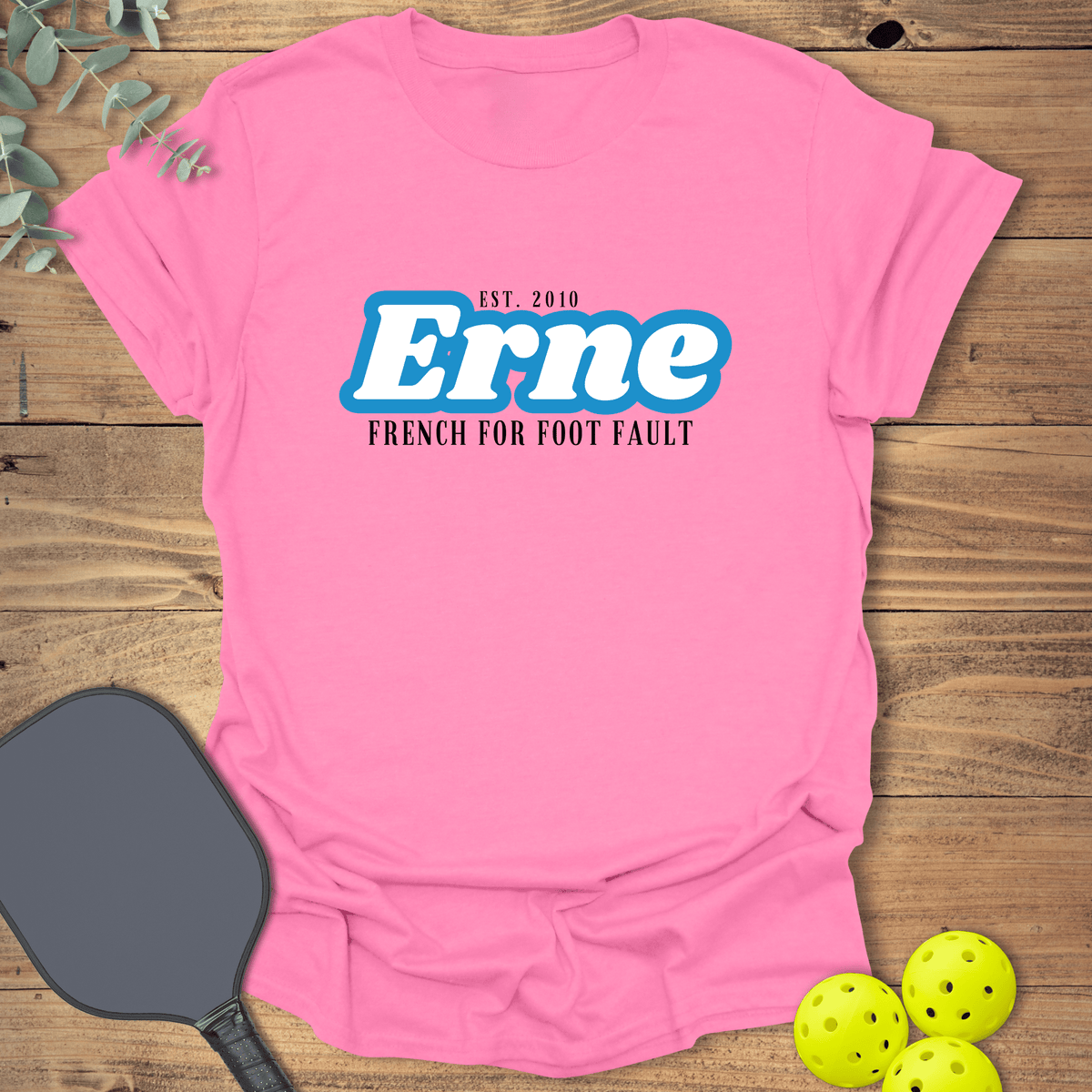 Erne Foot Fault Pickleball T-Shirt - Graphic Tee - Gift for Pickleball Players - Unisex