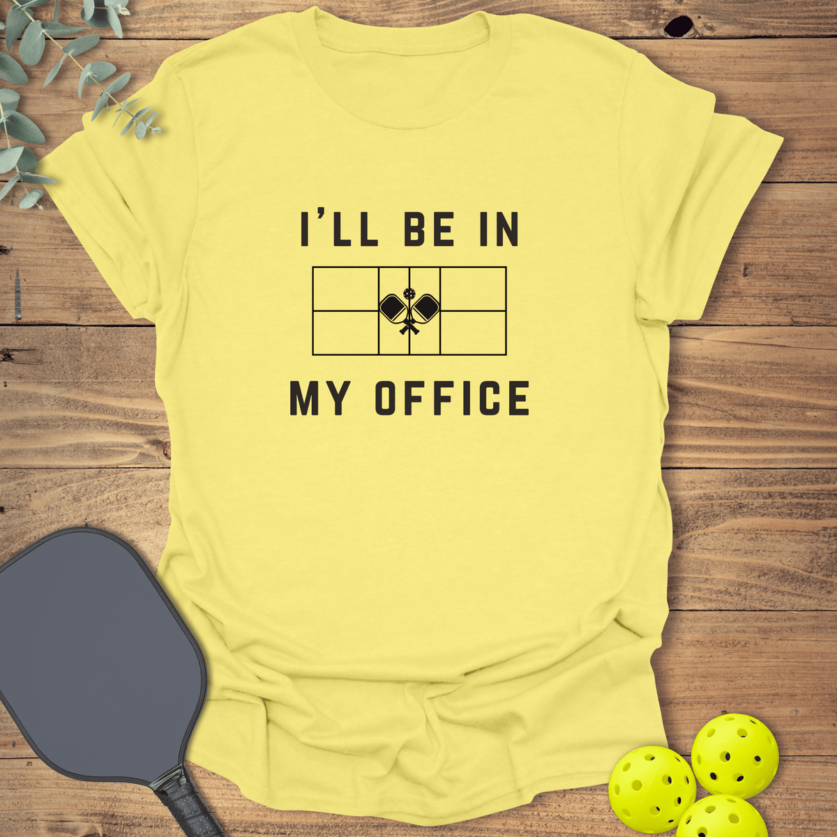 I'll Be in My Office Pickleball T-Shirt - Graphic Tee - Gift for Pickleball Players - Unisex