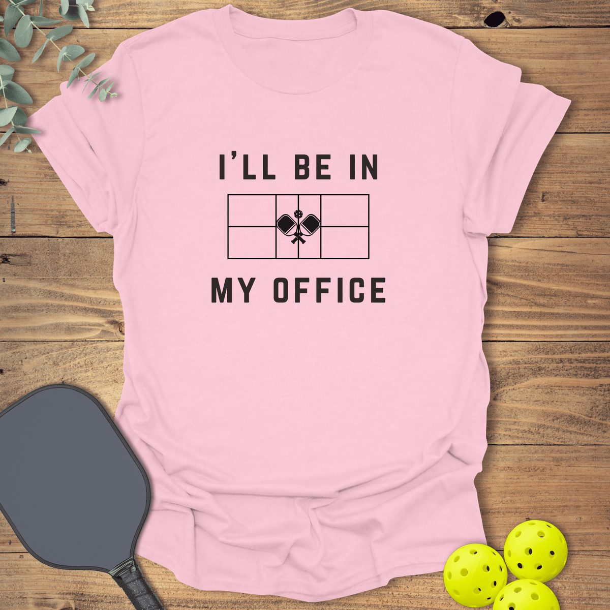 I'll Be in My Office Pickleball T-Shirt - Graphic Tee - Gift for Pickleball Players - Unisex