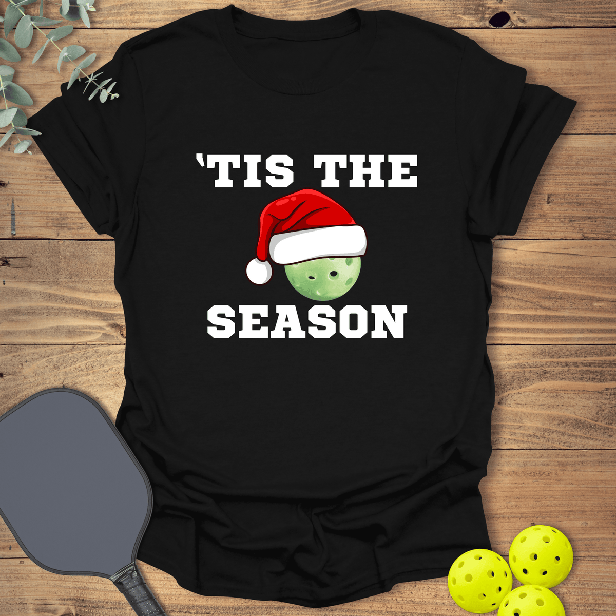 Tis the Season Pickleball T-Shirt - Graphic Tee - Gift for Pickleball Players - Unisex