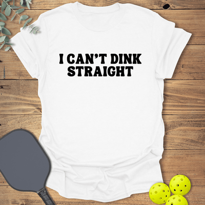 I Can't Dink Straight T-Shirt - Pickleball Graphic Tee - Gift for Pickleball Players - Unisex