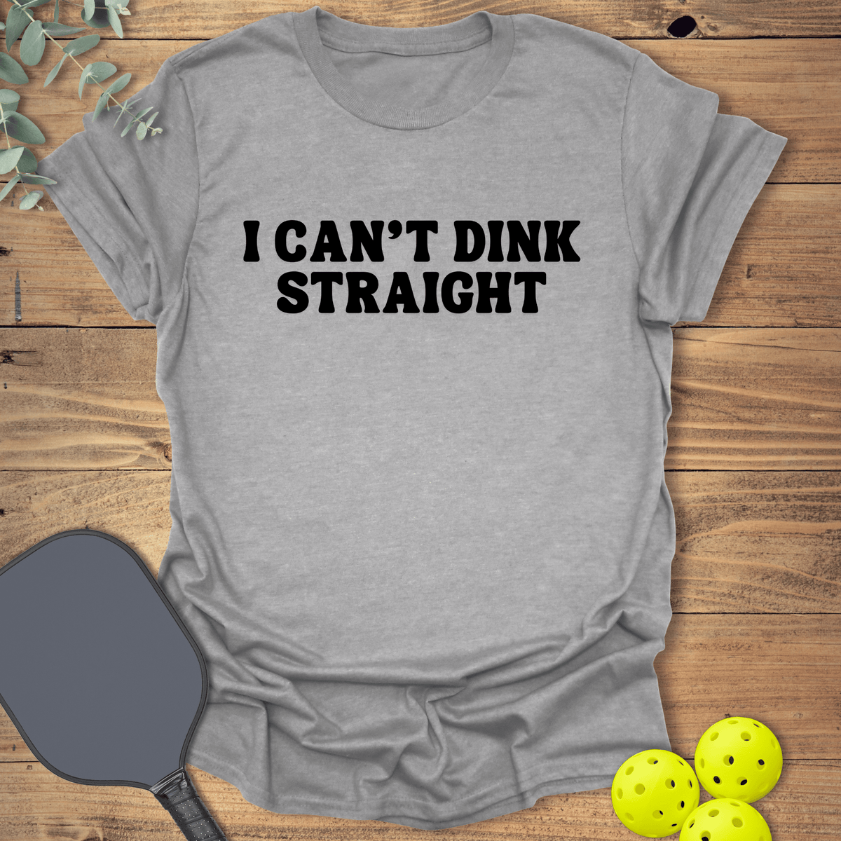 I Can't Dink Straight T-Shirt - Pickleball Graphic Tee - Gift for Pickleball Players - Unisex