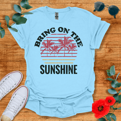 Bring on the Sunshine T-Shirt - Nature Lover Graphic Tee - Gift for Nature Lovers - Unisex