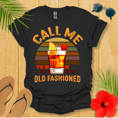 Call Me Old Fashioned T-Shirt - Nature Lover Graphic Tee - Gift for Nature Lovers - Unisex
