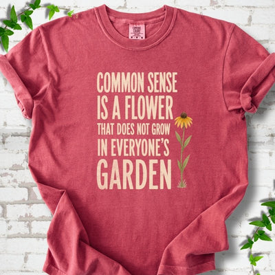 Common Sense is a Flower T-Shirt - Plant Lover Graphic Tee - Gift for Plant Lovers - Unisex