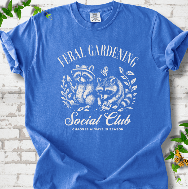 Feral Gardening T-Shirt - Plant Lover Graphic Tee - Gift for Plant Lovers - Unisex