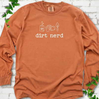 Dirt Nerd Long Sleeve T-Shirt - Plant Lover Graphic Tee - Gift for Plant Lovers - Unisex