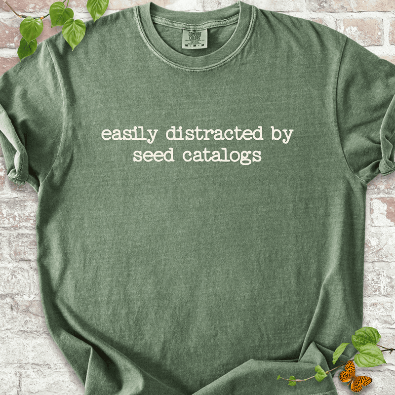 Distracted by Seed Catalogs T-Shirt - Plant Lover Graphic Tee - Gift for Plant Lovers - Unisex