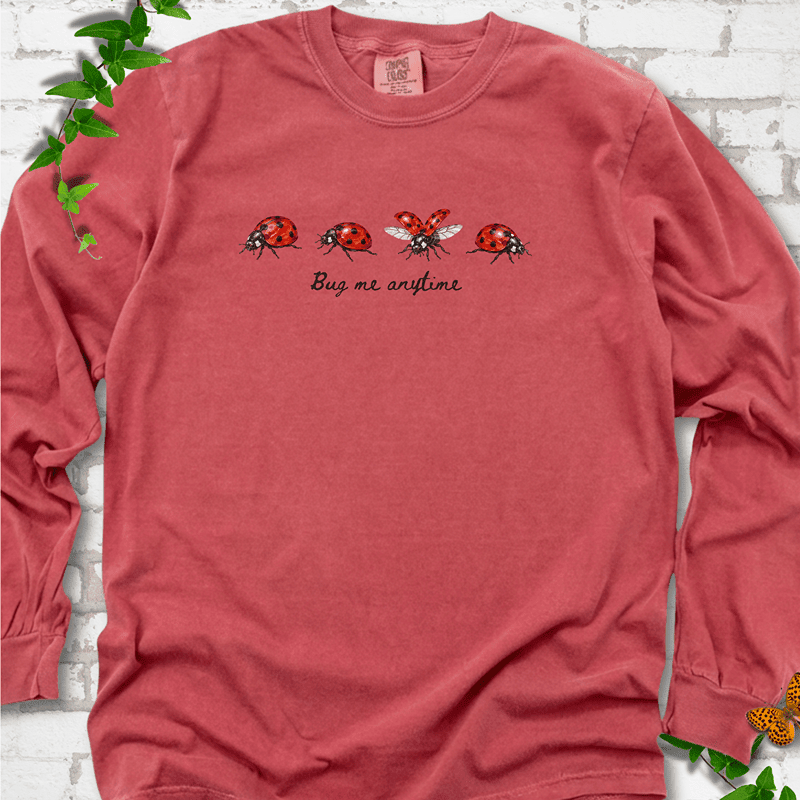 Bug Me Anytime Long Sleeve T-Shirt - Plant Lover Graphic Tee - Gift for Plant Lovers - Unisex